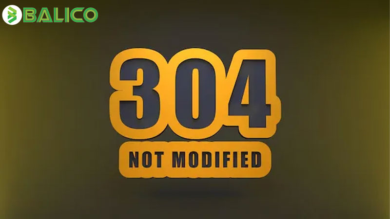 304 not modified là gì? Hiểu đúng về status http 304