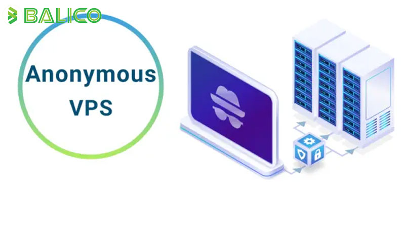 Anonymous VPS là gì? Cơ chế hoạt động, lợi ích và rủi ro