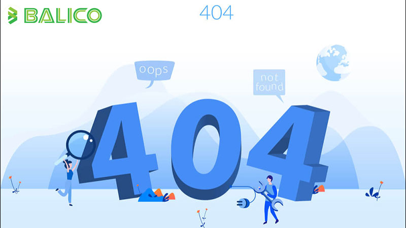 Lỗi 404 là gì? Nguyên nhân và khắc phục lỗi 404 not found hiệu quả